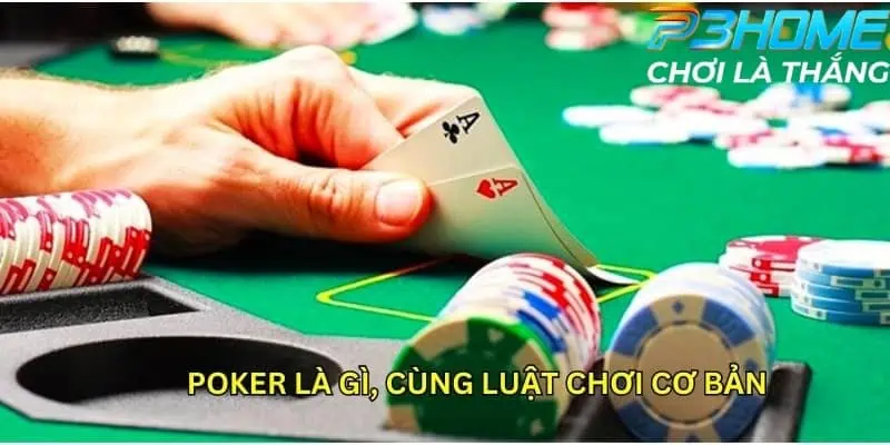 Poker là gì, cùng luật chơi cơ bản